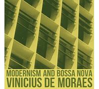 Moraes, Vinicius De - Modernism and Bossa Nova