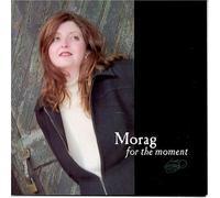 Morag, Makin - for The Moment