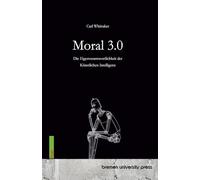 Moral 3.0: Die Eigenverantwortlichkeit der Künstlichen Intelligenz