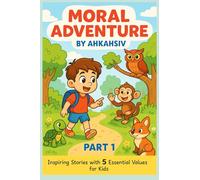 Moral Adventure: Part 1, Moral Story Books for Kids (Illustrated) - Bedtime Children Story Book - 3+ Years Old Children