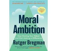 Rutger Bregman – Moral Ambition