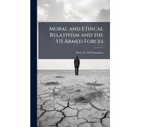 Moral and Ethical Relativism and the US Armed Forces