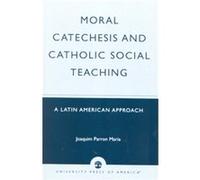 Moral Catechesis and Catholic Social Teaching Joaquim Parron Maria (Auteur)