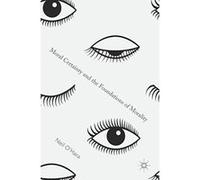 Moral Certainty and the Foundations of Morality - [Version Originale] Inconnu (Auteur)