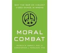 Moral Combat Christopher J Ferguson, (Auteur)