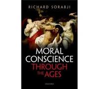 Moral Conscience Through The Ages: Fifth Century Bce To The Present (Hardcover) Richard Wolfson College Sorabji, Oxford (Auteur)