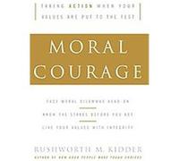 Moral Courage Rushworth M. Kidder (Auteur)