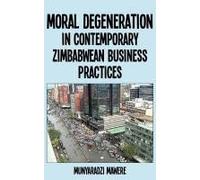 Moral Degeneration In Contemporary Zimbabwean Business Practices