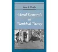 Moral Demands in Nonideal Theory, Oxford Ethics Series Liam B. Murphy (Auteur)