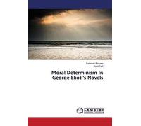 Moral Determinism In George Eliot 's Novels