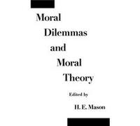 Moral Dilemmas and Moral Theory by H. E. Mason
