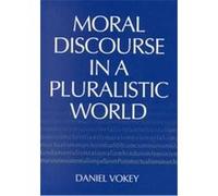 Moral Discourse in a Pluralistic World Daniel Vokey (Auteur)