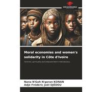Moral economies and women's solidarity in Côte d'Ivoire: Tontines, spirituality and empowerment in Bondoukou