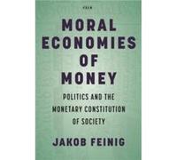 Moral Economies of Money by Jakob Feinig Jakob Feinig (Auteur)