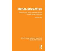 Moral Education: A Sociological Study of the Influence of Society, Home and School