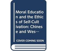 Moral Education And The Ethics Of Self-Cultivation