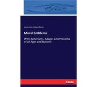 Moral EmblemsWith Aphorisms Adages and Proverbs of all Ages and Nations - Jacob Cats - BoD Third Party Titles - Livre en Anglais Jacob CatsJacob Cats (Auteur)
