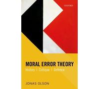Moral Error Theory: History, Critique, Defence by Jonas [Paperback] NEUF