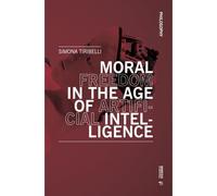 Moral Freedom In The Age Of Artificial Intelligence