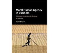 Moral Human Agency in Business by Mona Margareta Ericson Mona Margareta Ericson (Auteur)
