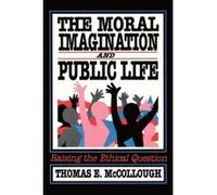 Moral Imagination and Public Life, Chatham House Studies in Political Thinking Thomas E. McCollough (Auteur)
