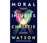 Moral Injuries by Christie Watson Christie Watson (Auteur)