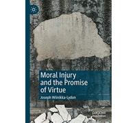 Moral Injury And The Promise Of Virtue