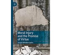 Moral Injury And The Promise Of Virtue