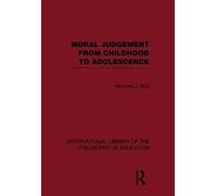Moral Judgement From Childhood To Adolescence (International Library Of The Philosophy Of Education Volume 5)