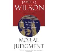 Moral Judgment: Does the Abuse Excuse Threaten Our Legal System?