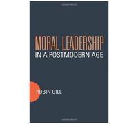 Moral Leadership In A Postmodern Age