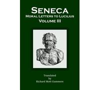 Moral Letters to Lucilius: Volume III