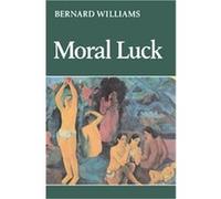 Moral Luck Bernard Arthur Owen Williams (Auteur)