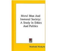 Moral Man and Immoral Society Reinhold Niebuhr (Auteur)