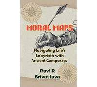 Moral Maps: Navigating Life's Labrynth with Ancient Compasses