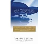Moral Memoranda From John Howard Yoder