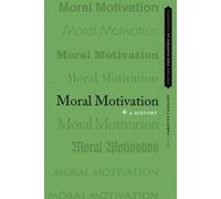 Moral Motivation: A History (Oxford Philosophical Concepts) by Iakovos Vasiliou