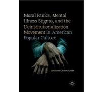 Moral Panics Mental Illness Stigma and the Deinstitutionalization Movement in American Popular Culture by Anthony Carlton Cooke Paperback Book Anthony Carlton Cooke (Auteur)