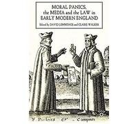 Moral Panics, The Media And The Law In Early Modern England