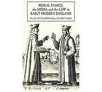 Moral Panics, The Media And The Law In Early Modern England