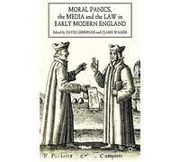 Moral Panics, the Media and the Law in Early Modern England