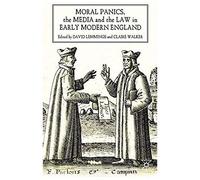 Moral Panics, The Media And The Law In Early Modern England