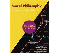 Moral Philosophy: A guide to ethical theory