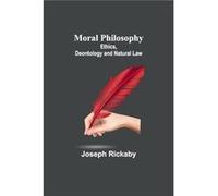 Moral Philosophy Ethics Deontology and Natural Law - Joseph Rickaby - Alpha Editions - Livre en Anglais Joseph RickabyJoseph Rickaby (Auteur)