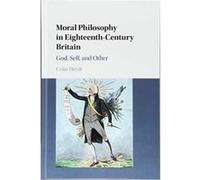 Moral Philosophy in Eighteenth-Century Britain: God, Self, and Other - [Version Originale] Inconnu (Auteur)