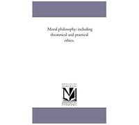 Moral Philosophy: Including Theoretical And Practical Ethics.