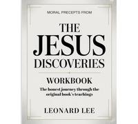 Moral Precepts From The Jesus Discoveries: The Honest Journey Through the Original Book’s Teachings