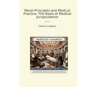 Moral Principles and Medical Practice: The Basis of Medical Jurisprudence