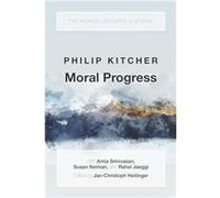 Moral Progress - Kitcher Philip John Dewey Professor Emeritus of Philosophy John Dewey Professor Emeritus of Philosophy Columbia University - Oxford Unive Kitcher Philip John Dewey Professor Emeritus 