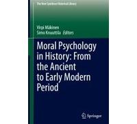 Moral Psychology In History: From The Ancient To Early Modern Period
